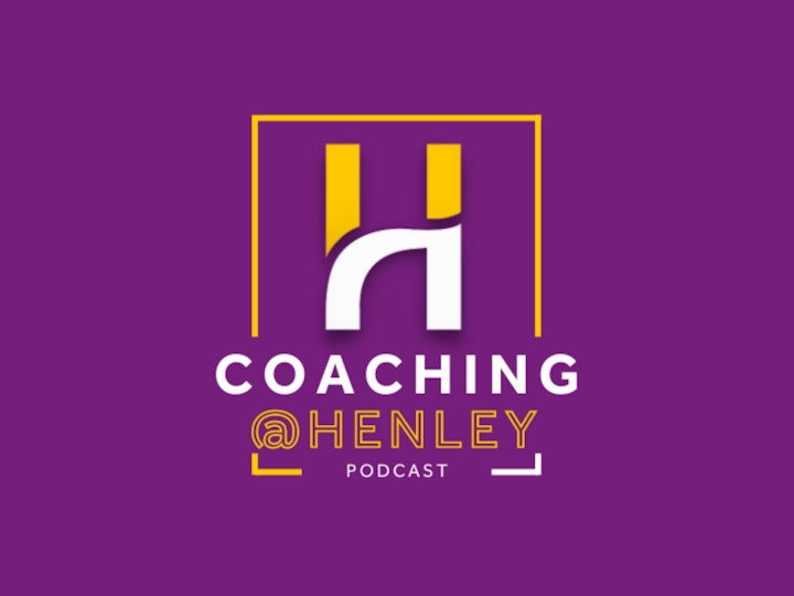 Coaching@Henley: Series 2 Episode 5