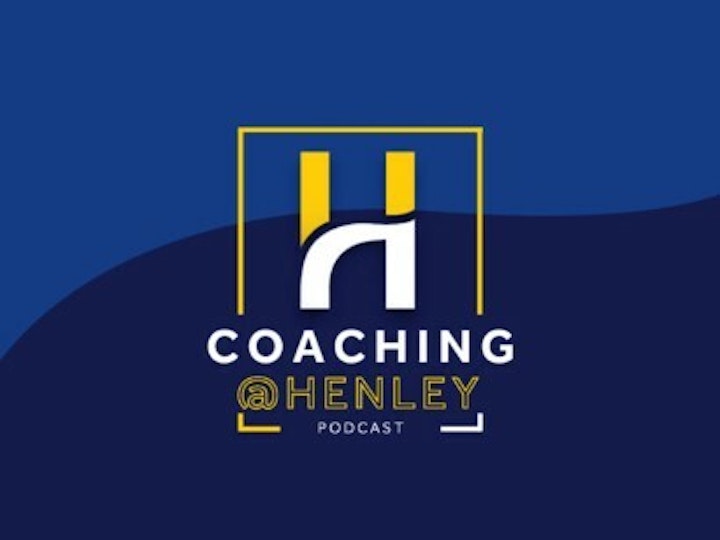 Coaching@Henley: Series 2 Episode 3